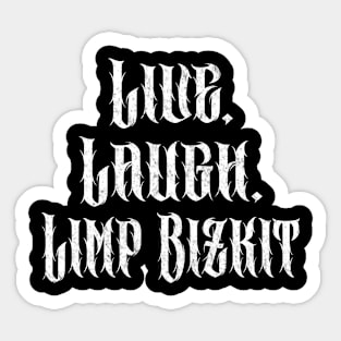 Live, Laugh, Limp Bizkit Sticker